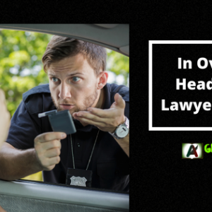 In Over Your Head? How A Lawyer Can Help
