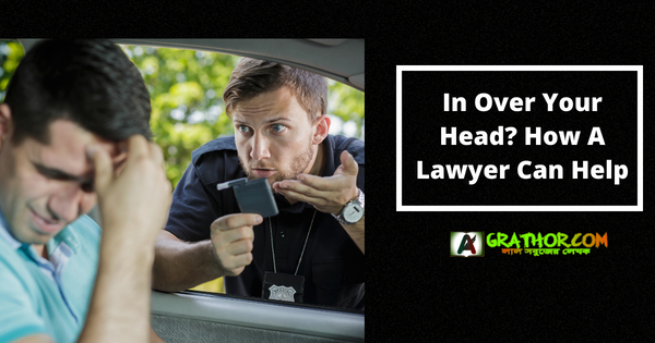 In Over Your Head? How A Lawyer Can Help