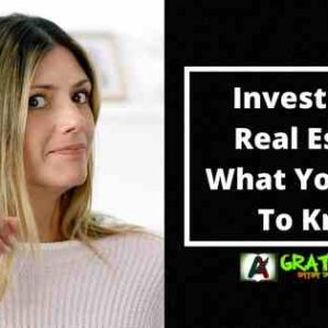 Investing In Real Estate: What You Need To Know