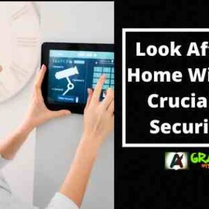 Look After Your Home With These Crucial Home Security Tips