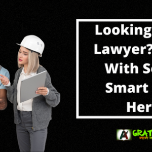 Looking For A Lawyer? Start With Some Smart Tips Here