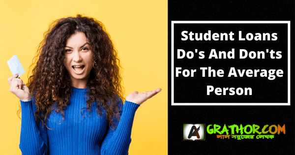 student-loans-do-s-and-don-ts-for-the-average-person-grathor