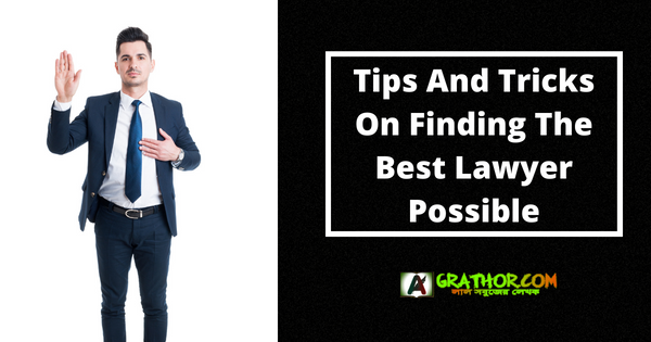 Tips And Tricks On Finding The Best Lawyer Possible