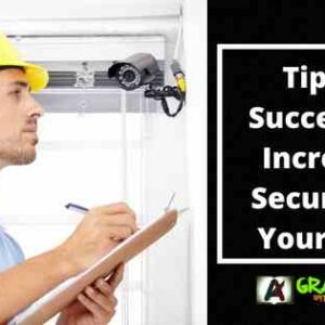 Tips For Successfully Increasing Security For Your Home
