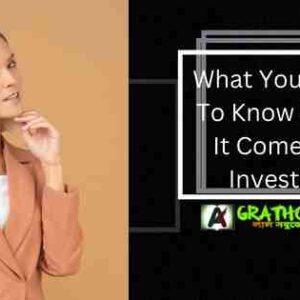 What You Need To Know When It Comes To Investing