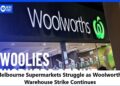 Melbourne Supermarkets Struggle as Woolworths Warehouse Strike Continues