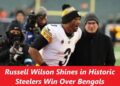 Russell Wilson Shines in Historic Steelers Win Over Bengals