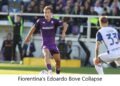 Fiorentina’s Edoardo Bove Collapse