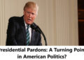 Presidential Pardons: A Turning Point in American Politics?