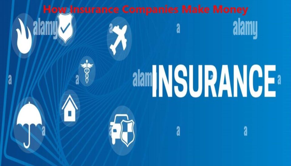 How Insurance Companies Make Money