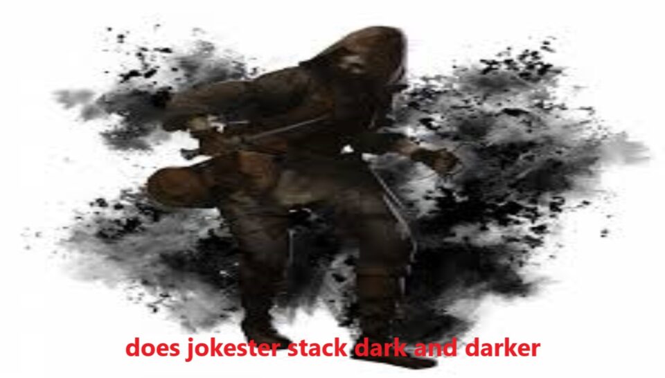 Does Jokester Stack in Dark and Darker? A Comprehensive Guide
