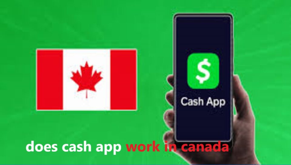 Does Cash App Work in Canada? Everything You Need to Know
