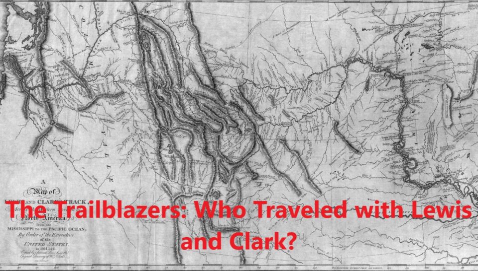 The Trailblazers: Who Traveled with Lewis and Clark?