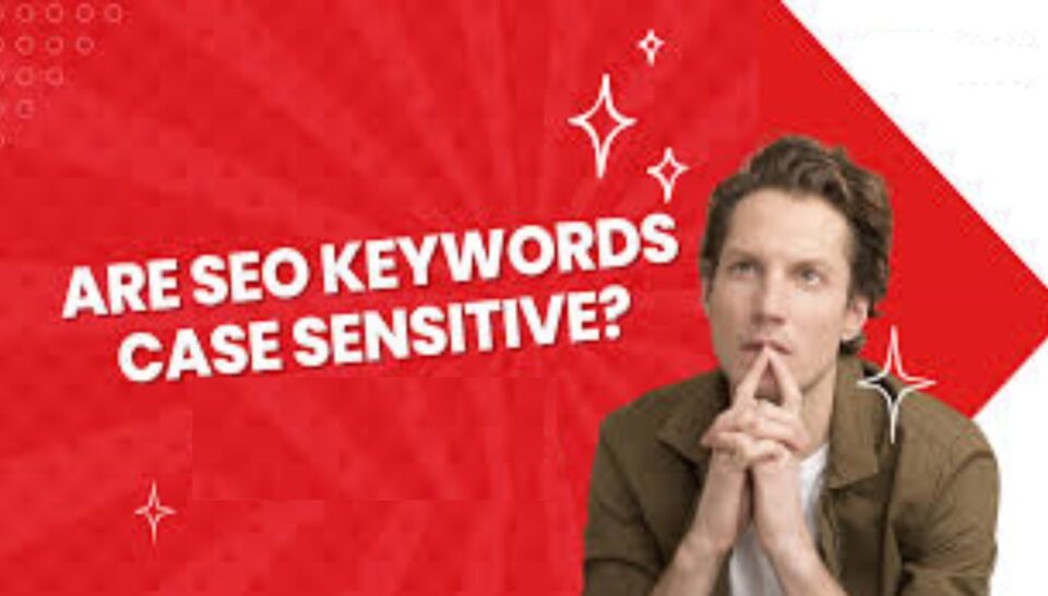 Are SEO Keywords Case Sensitive? Understanding How Keywords Work