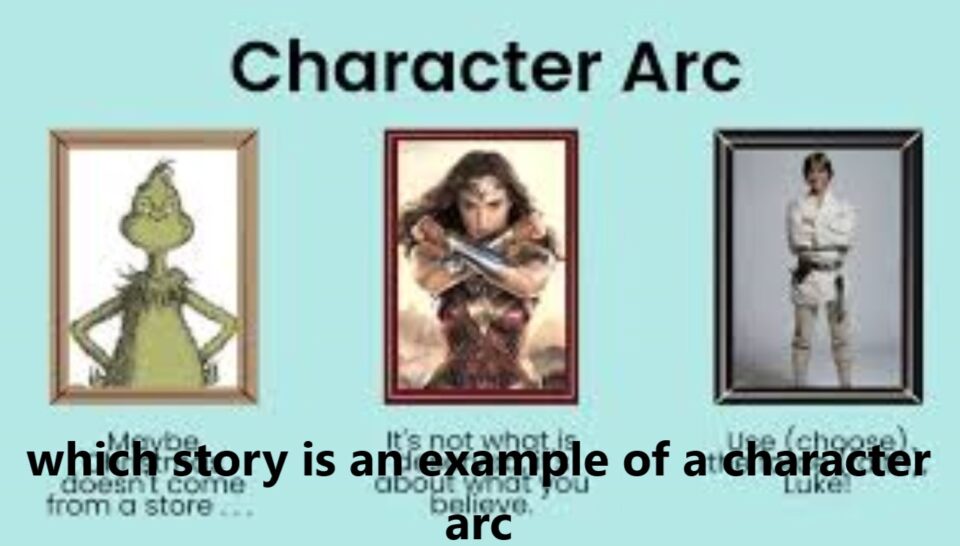 Understanding Character Arcs: A Look Through Famous Stories