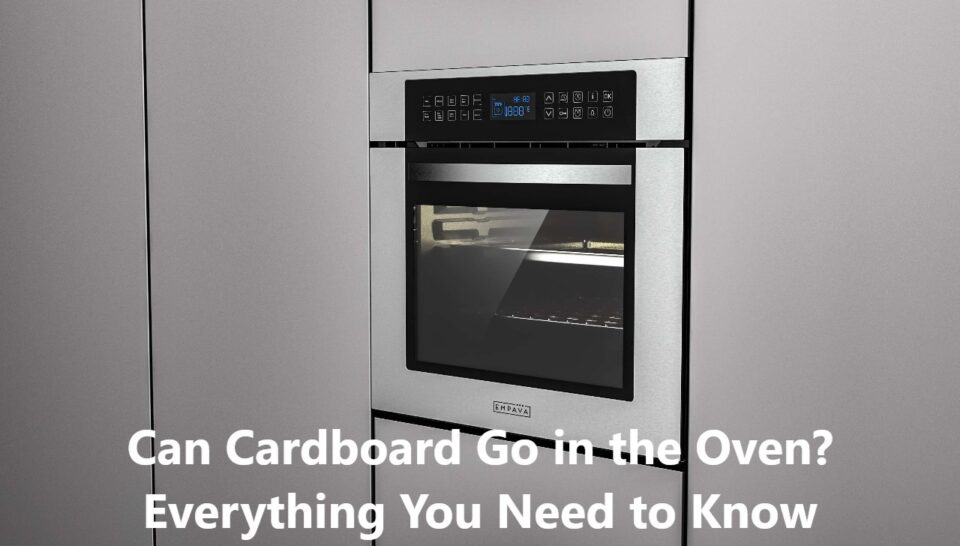 Can Cardboard Go in the Oven? Everything You Need to Know