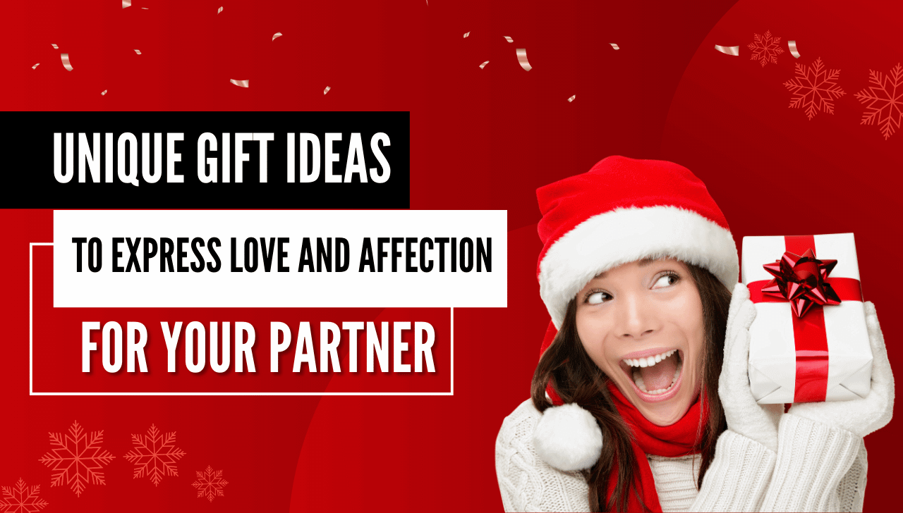 Unique Gift Ideas to Express Love and Affection for Your Partner