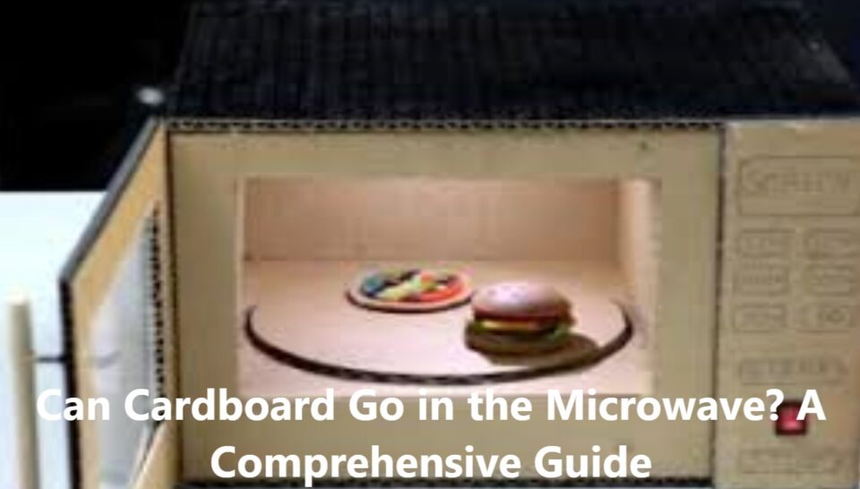 Can Cardboard Go in the Microwave? A Comprehensive Guide