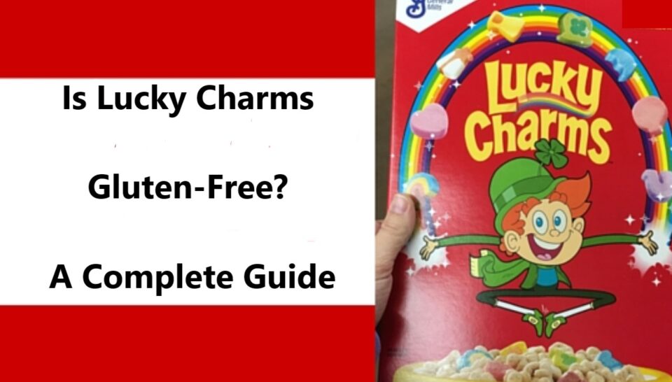 Is Lucky Charms Gluten-Free? A Complete Guide